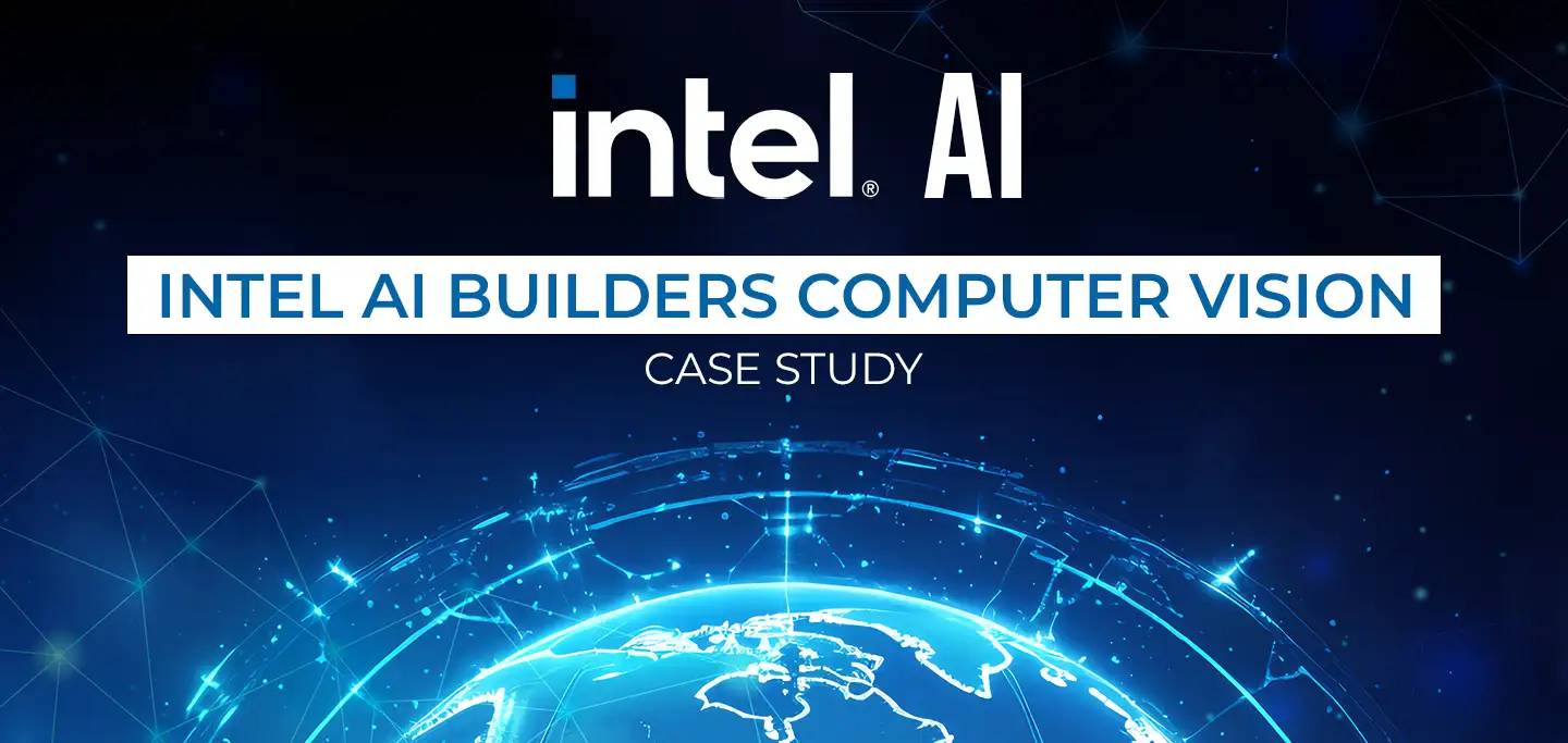 Intel AI Builders Computer Vision Case Study