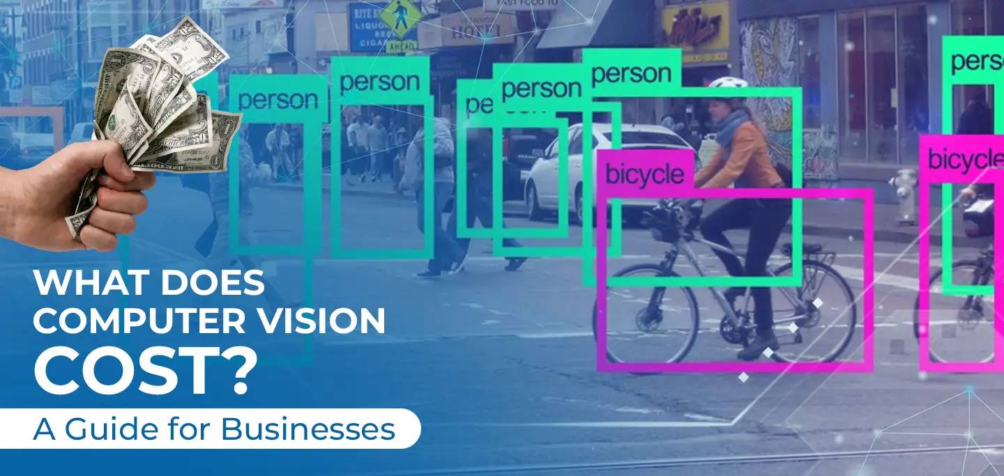 What Does Computer Vision Cost? A Guide for Businesses