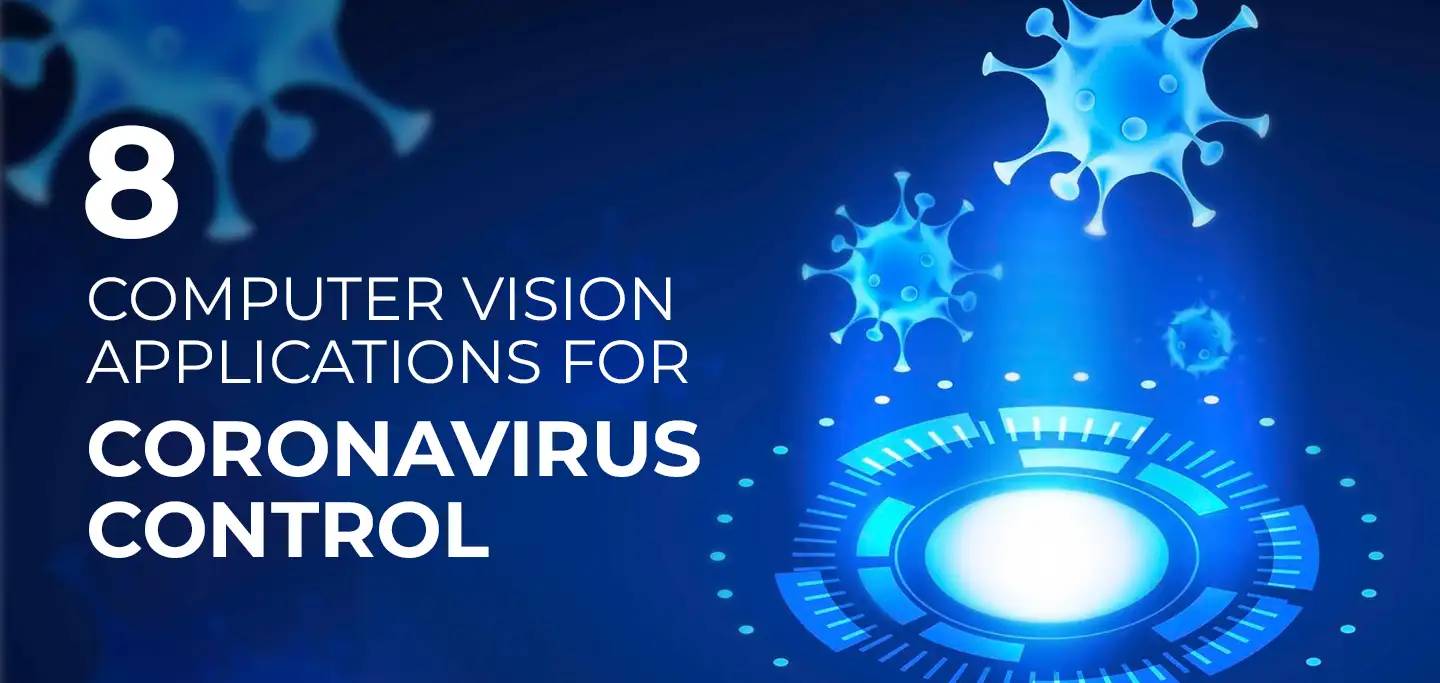 8 Computer Vision Applications for Coronavirus Control