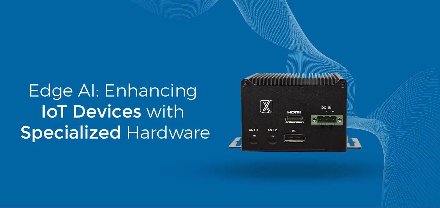 Edge AI: Enhancing IoT Devices with Specialized Hardware