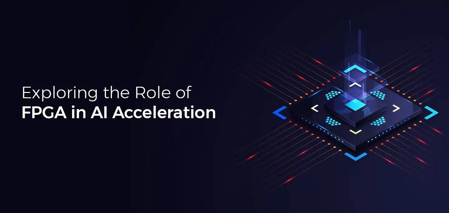 Exploring the Role of FPGA in AI Acceleration