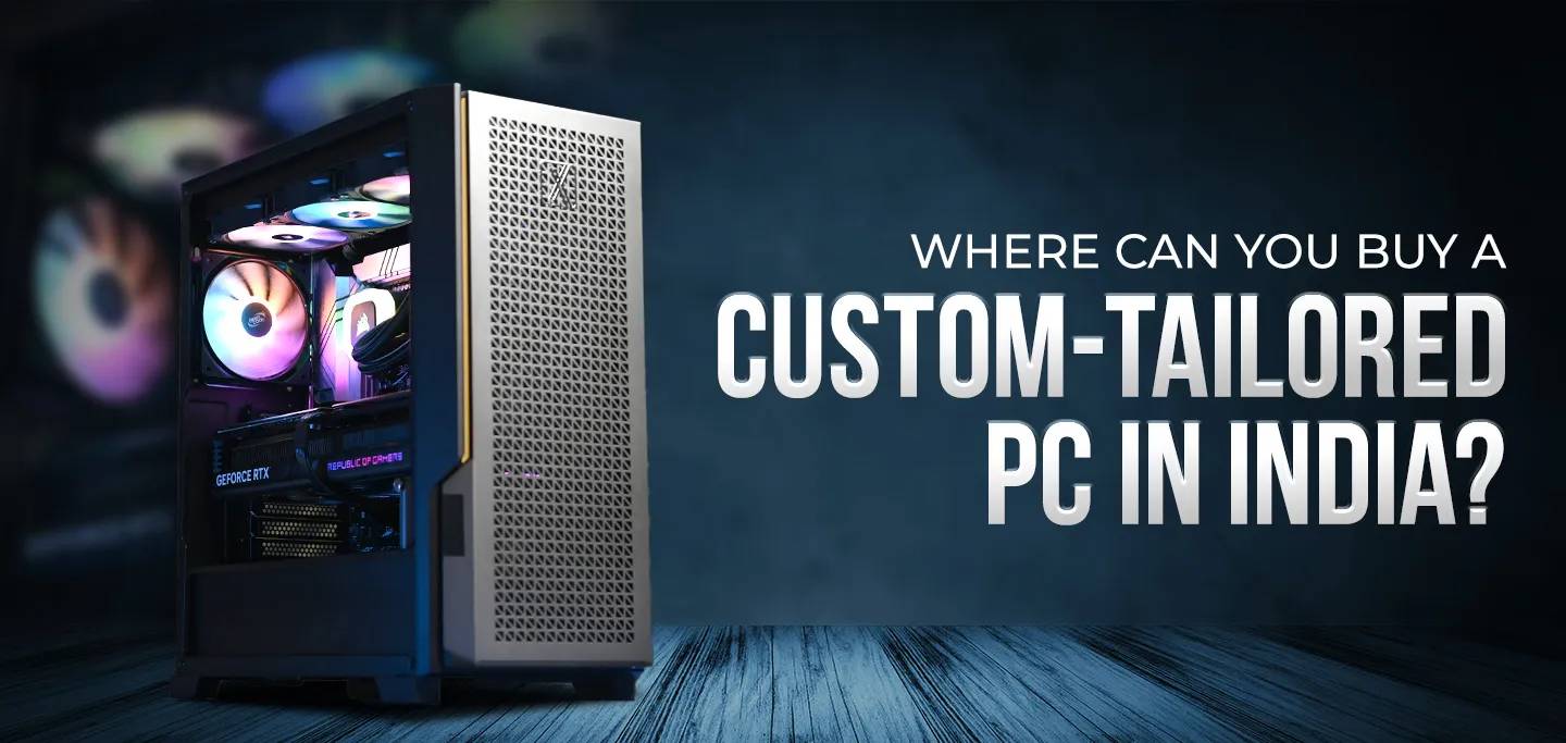 Where can you buy a custom-tailored PC in India?