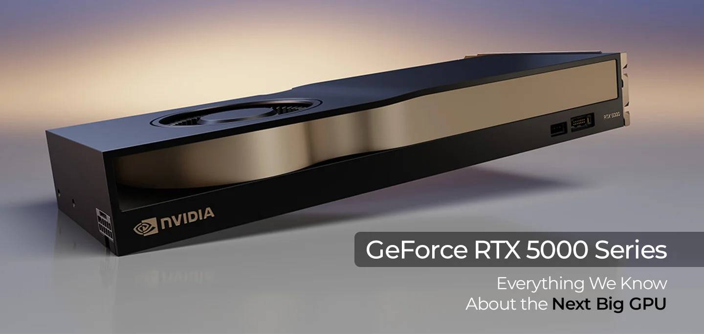 NVIDIA RTX 5000 Release: Everything We Know About the Next Big GPU
