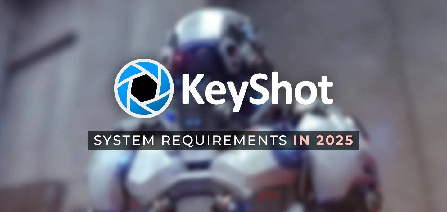 System Requirements for Keyshot in 2025