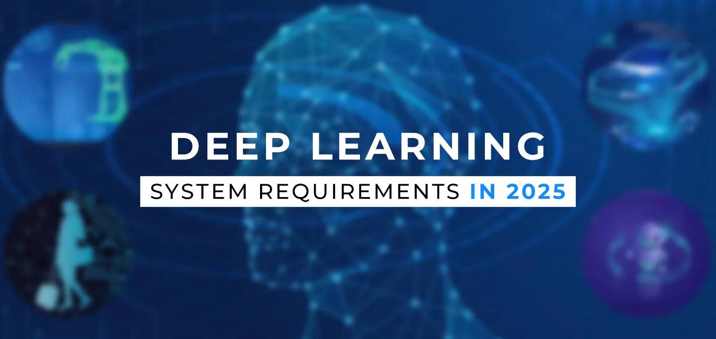 System Requirements for Deep Learning in 2025