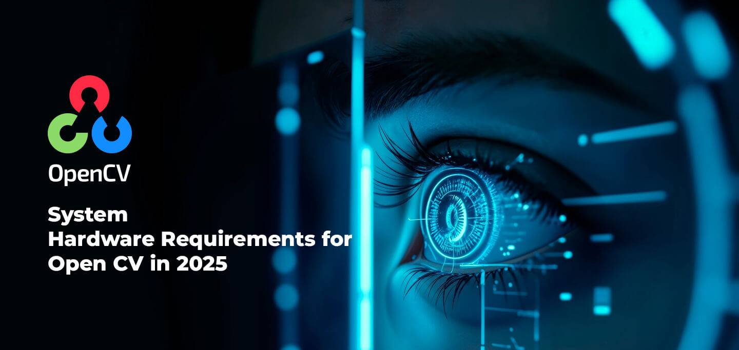 System Hardware Requirements for Open CV in 2025