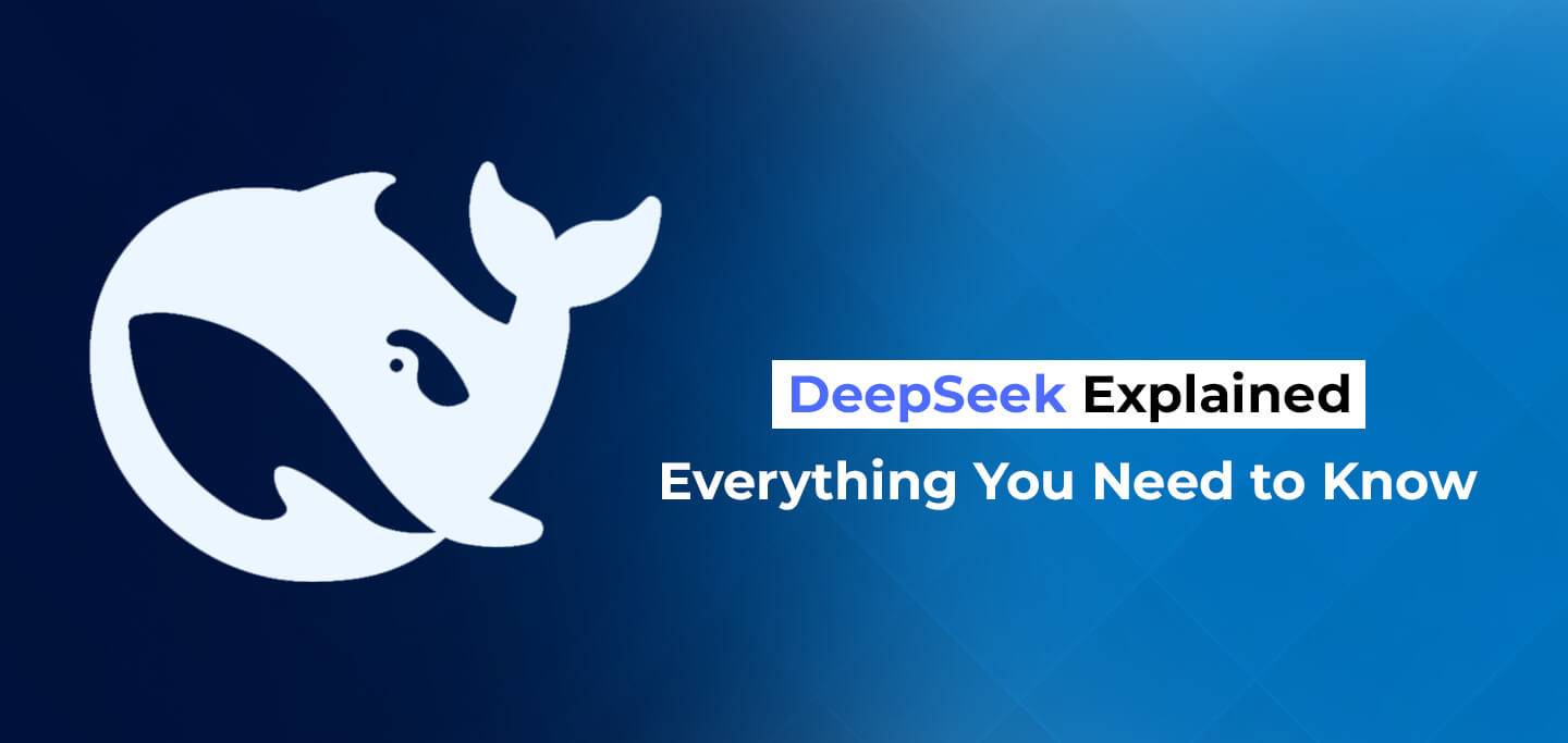 DeepSeek Explained: Everything You Need to Know