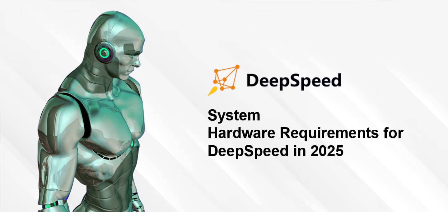 System Hardware Requirements for DeepSpeed  in 2025