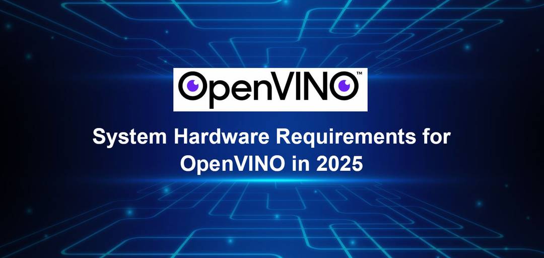 System Hardware Requirements for OpenVINO in 2025