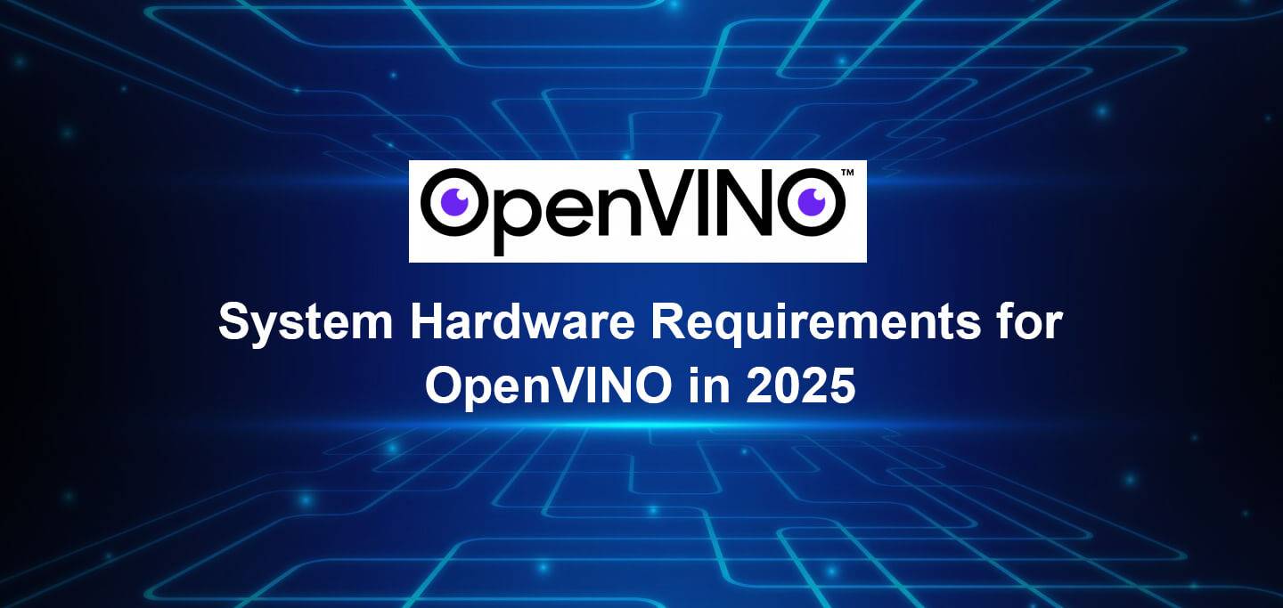 System Hardware Requirements for OpenVINO in 2025