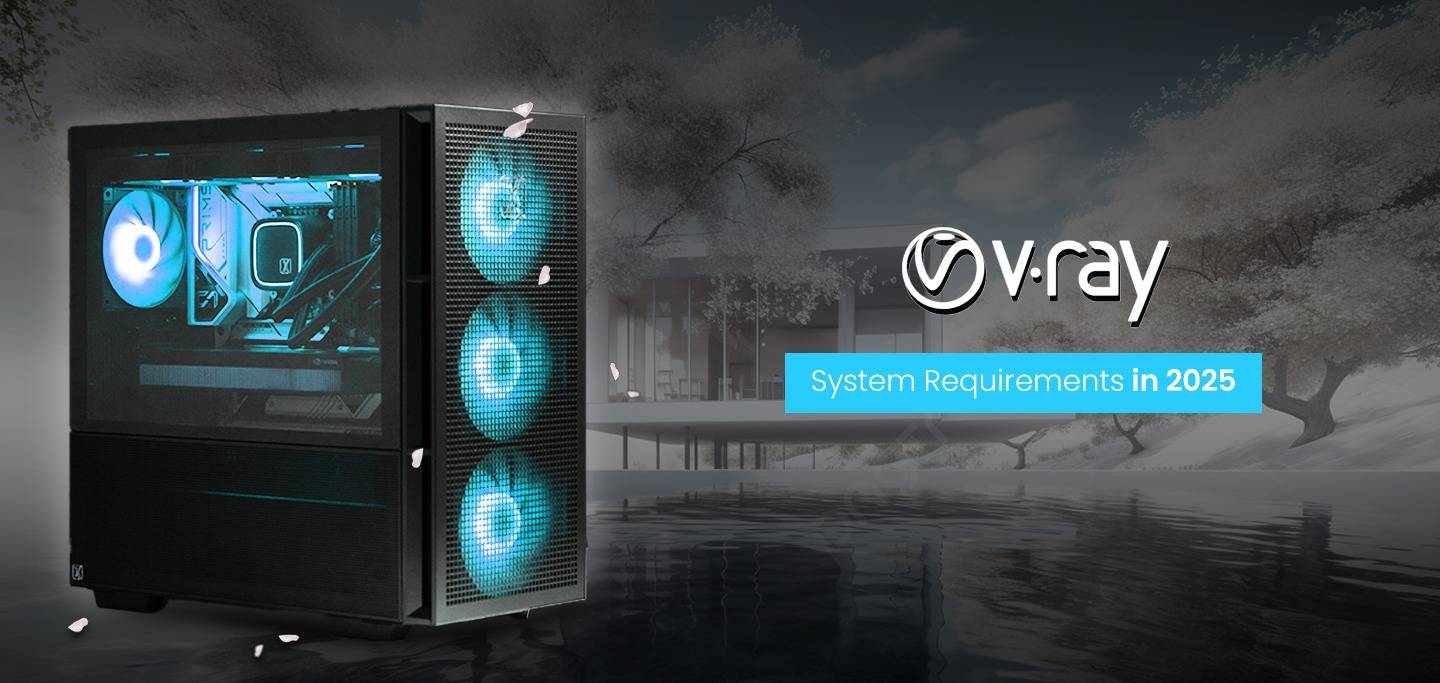 System Workstation Requirements for V-Ray in 2025