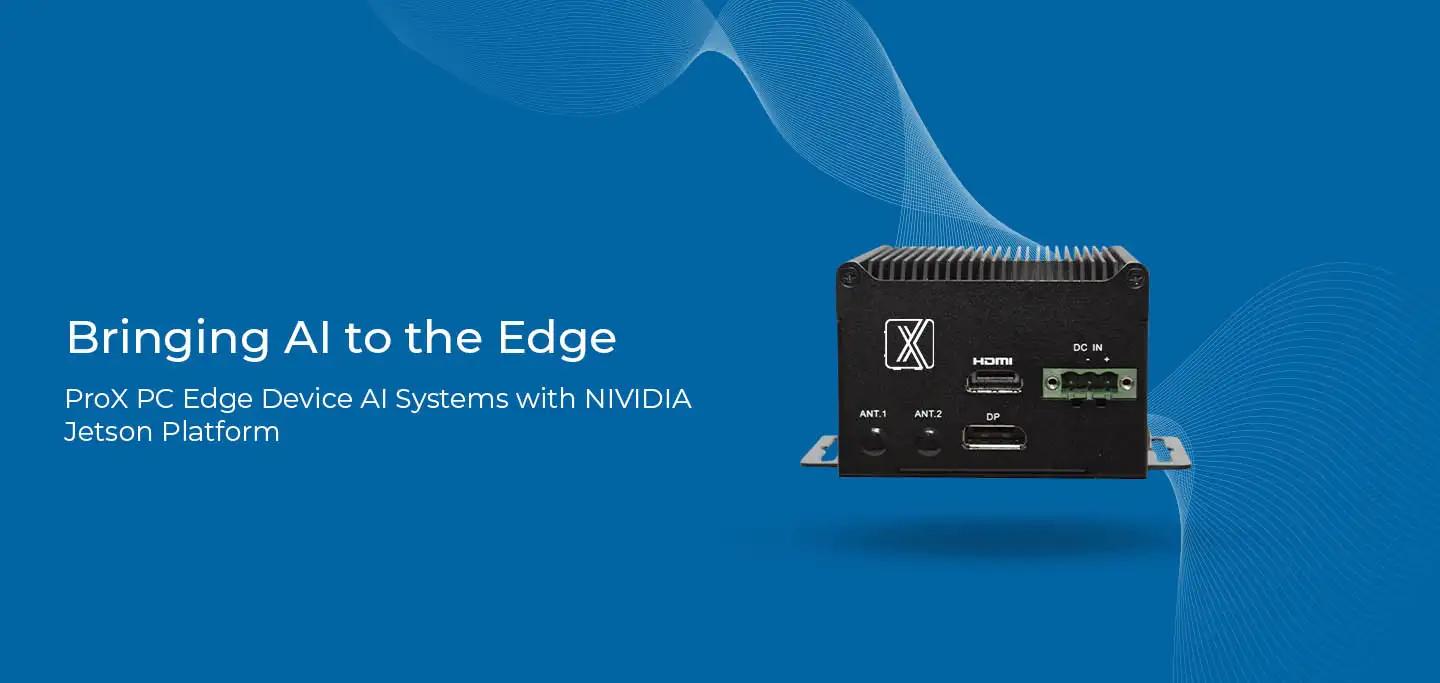 Bringing AI to the Edge- Application Cases- ProX PC