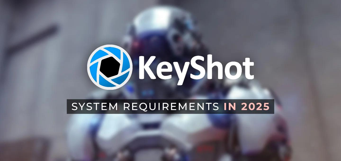 System Requirements for Keyshot in 2025