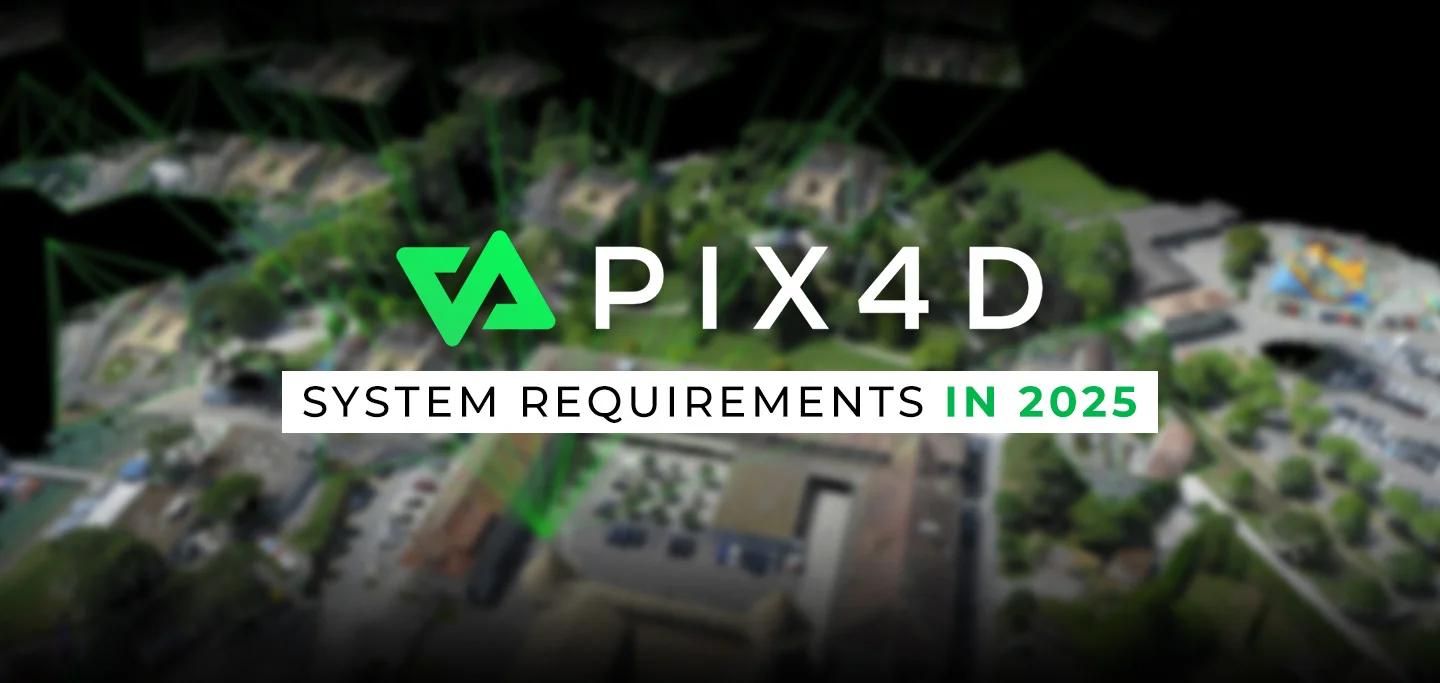 System Requirements for Pix4D in 2025