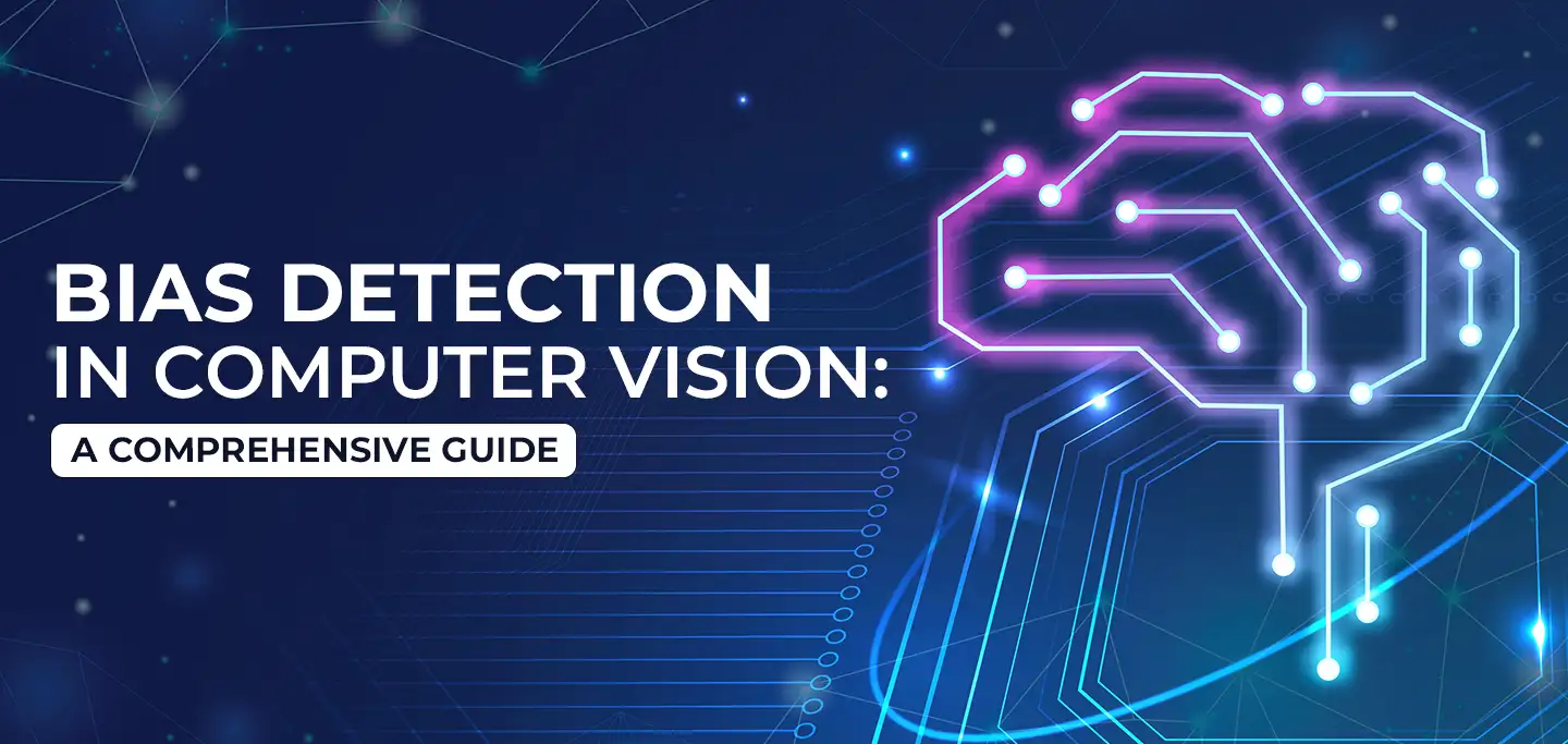 Bias Detection in Computer Vision: A Comprehensive Guide