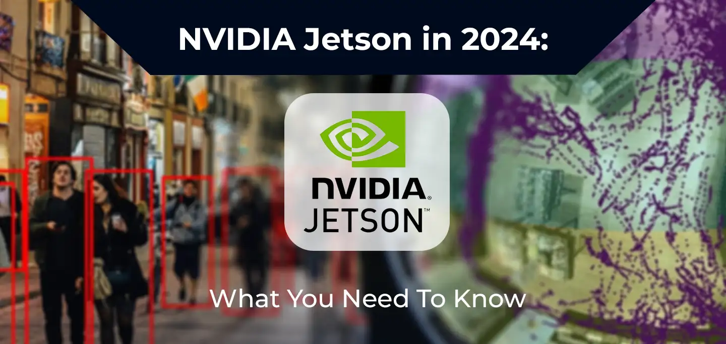 NVIDIA Jetson in 2024: What You Need To Know