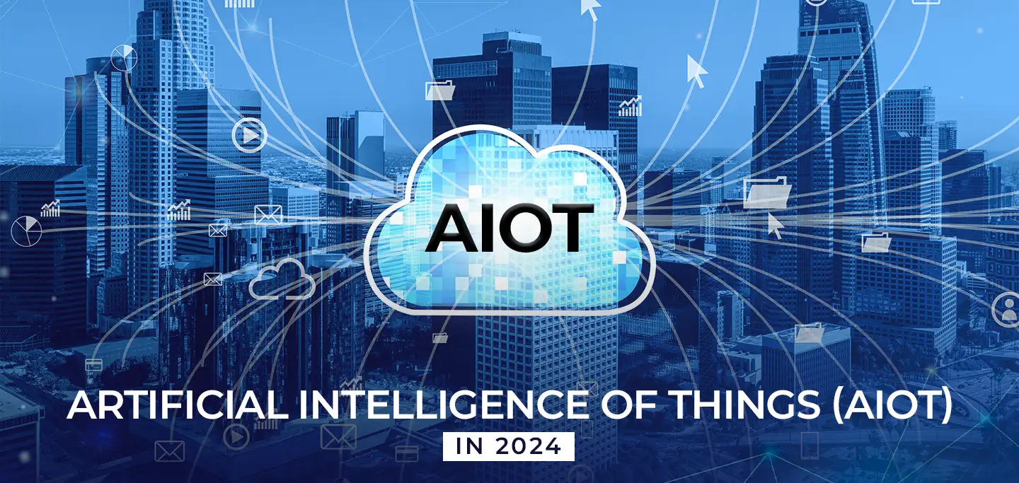 Artificial Intelligence of Things (AIoT) in 2024