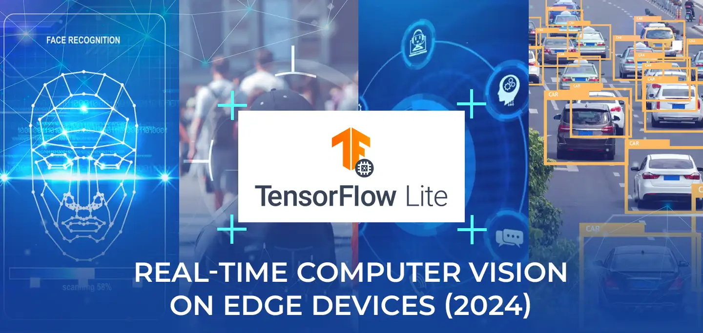 TensorFlow Lite – Real-Time Computer Vision on Edge Devices (2024)
