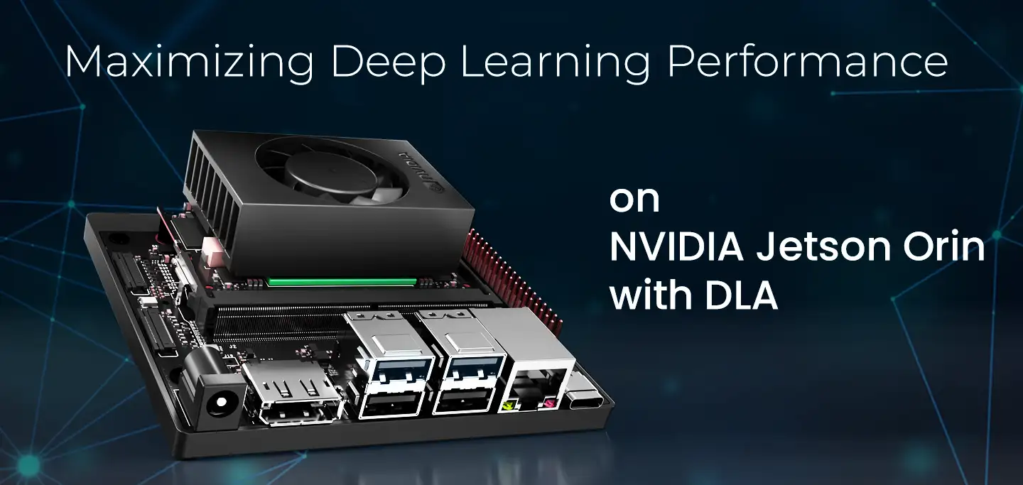 Maximizing Deep Learning Performance on NVIDIA Jetson Orin with DLA