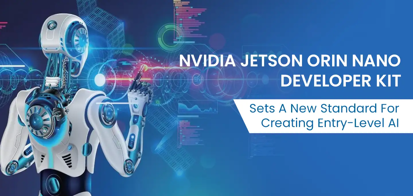 NVIDIA Jetson Orin Nano Developer Kit Sets A New Standard For Creating Entry-Level AI