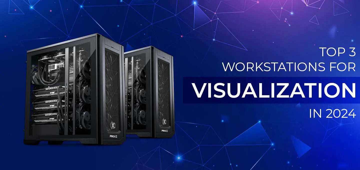 Top 3 Workstations for Visualization in 2024