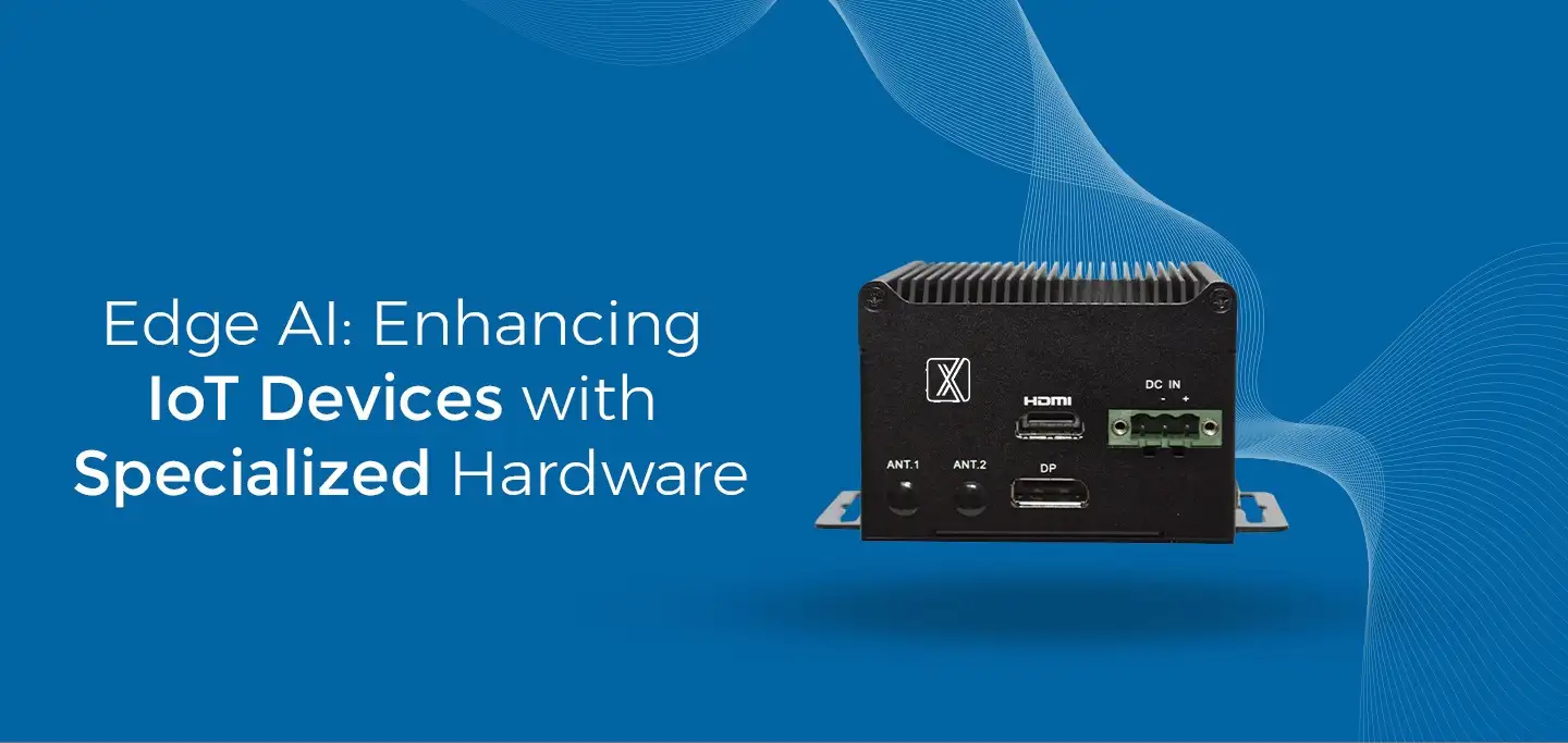 Edge AI: Enhancing IoT Devices with Specialized Hardware