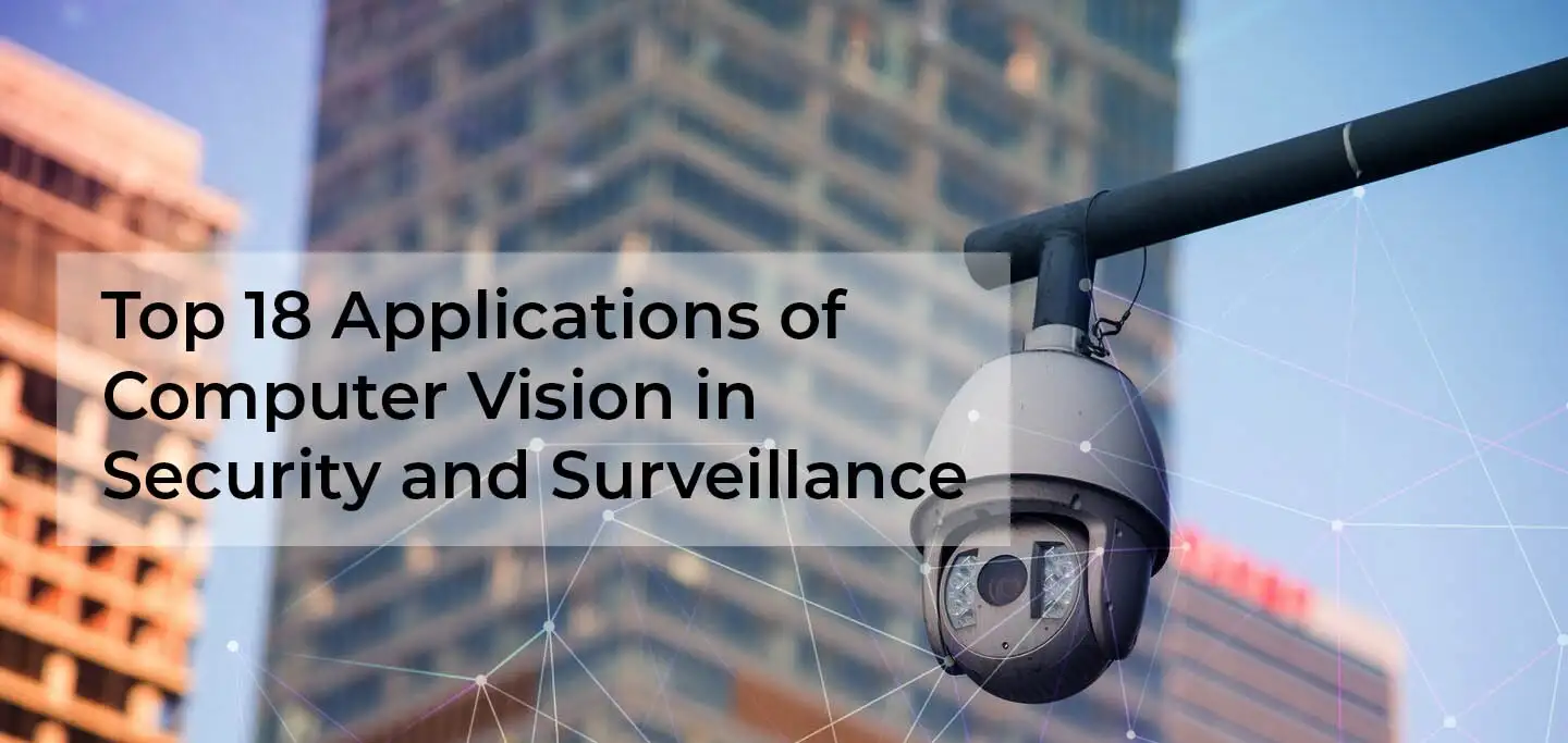 Top 18 Applications of Computer Vision in Security and Surveillance