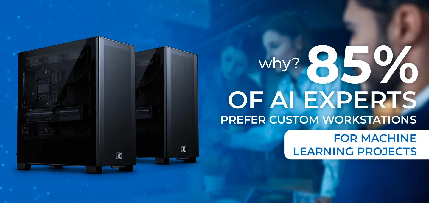 Why 85% of AI Experts Prefer Custom Workstations for Machine Learning Projects