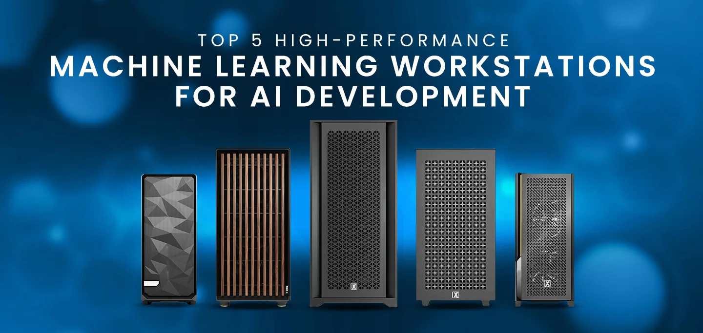 Top 5 High-Performance Machine Learning Workstations for AI Development