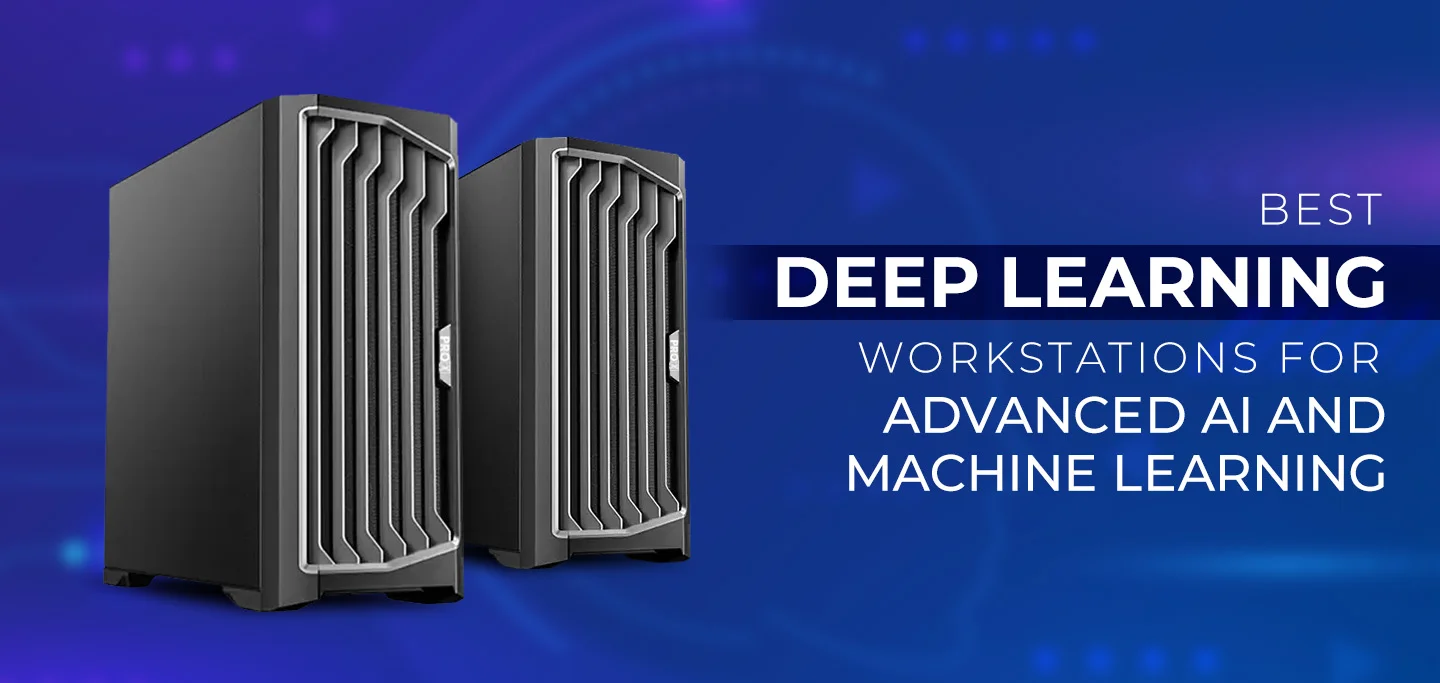 Best Deep Learning Workstations for Advanced AI and Machine Learning