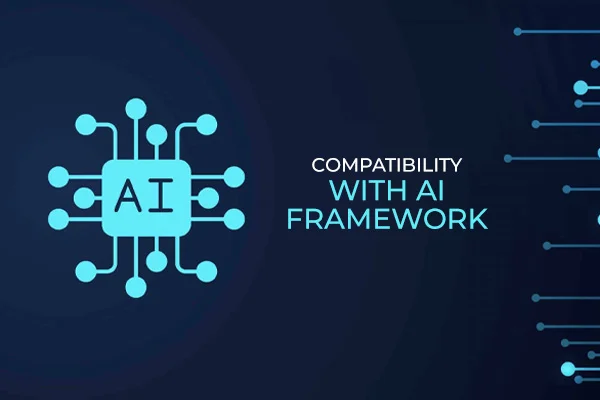 8. Compatibility with AI Frameworks