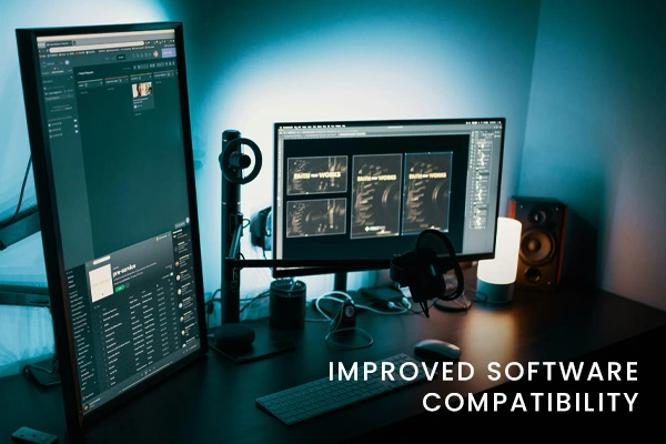 7. Improved Software Compatibility