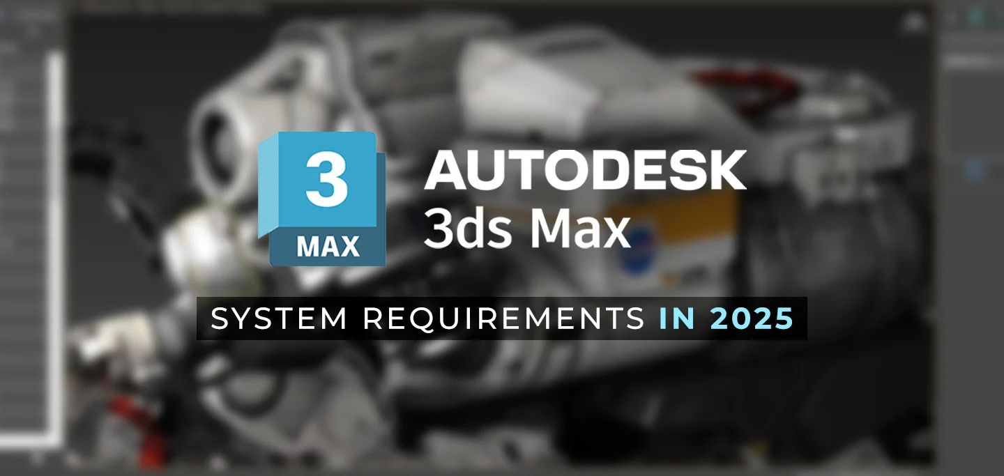 System Requirements for Autodesk 3ds Max in 2025
