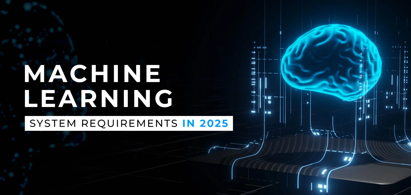 System Requirements for Machine Learning in 2025
