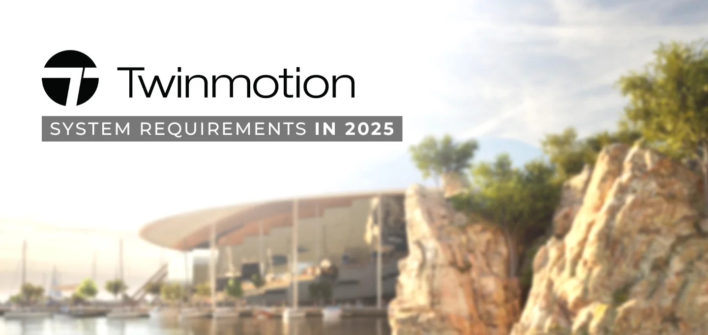 System Requirements for Twinmotion in 2025