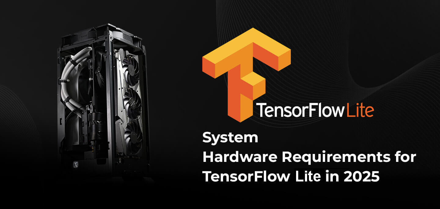 System Hardware Requirements for TensorFlow Lite in 2025