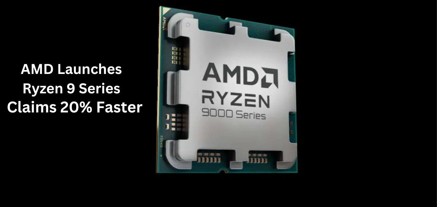 AMD Launches Ryzen 9 9950X3D and 9900X3D, Claims 20% Faster Performance