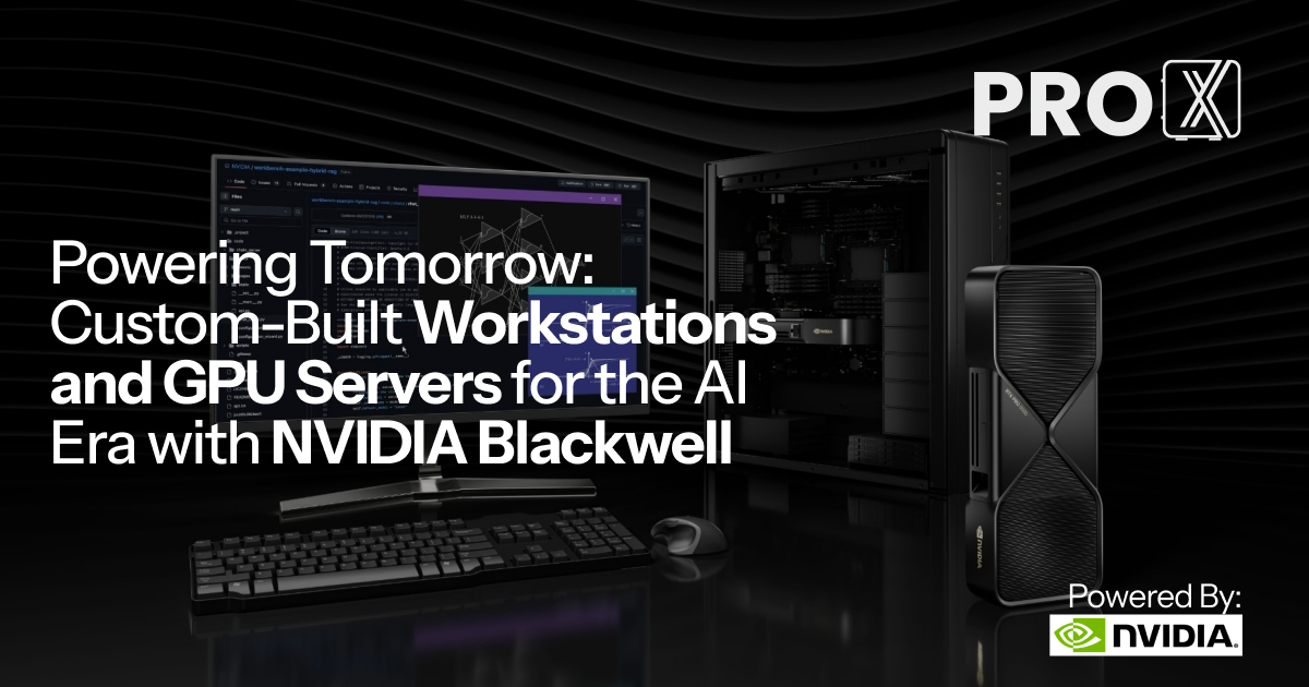 Powering Tomorrow: Custom-Built Workstations and Multi-GPU Servers for the AI Era with NVIDIA Blackwell