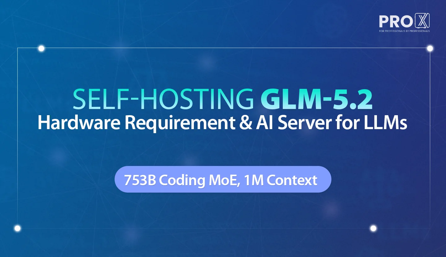 Self-Hosting GLM-5.2: Hardware requirement and AI Server for LLMs
